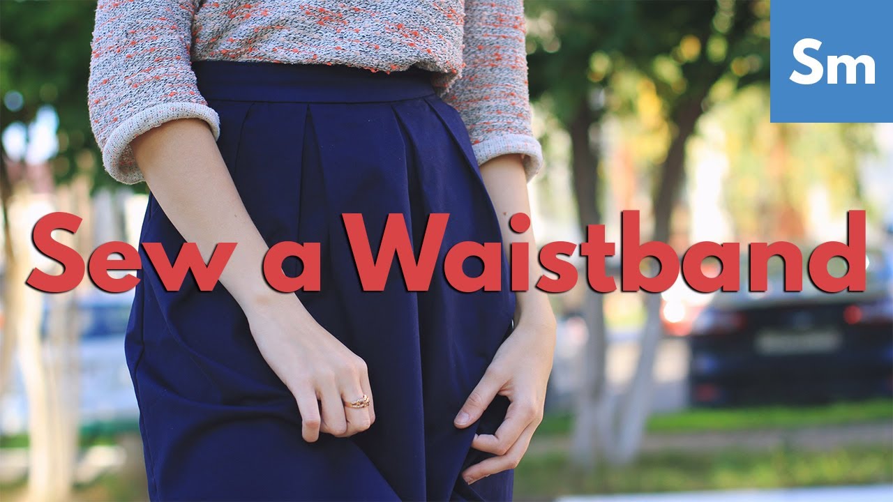 How to Sew a Waistband | Step-by-Step Tutorial - YouTube