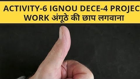 IGNOU DECE-4 PROJECT WORK VIDEO Phase-2 activity-6 क्रिया सत्र अंगूठे की छाप लगवाना