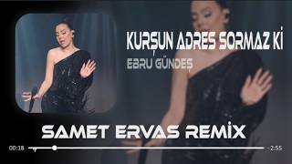 Kurşun Adres Sormaz Ki (Samet Ervas & Mert Yıldız Remix) Ebru Gündeş - Depremlerde Yine Yüreğim