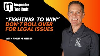 Fighting To Win - Philippe Heller #homeinspector #homeinspection #legal #inspectortoolbelttalk