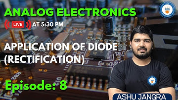 L8: Application of Diode (Rectification) | Analog Electronics | GATE/ESE 2022 | Ashu Sir