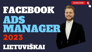 Ads Manager struktūra ir valdymas 2023. Lietuviškai