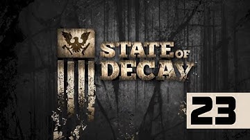 State Of Decay - Walkthrough - Part 23 - The "Oh My God" Voice