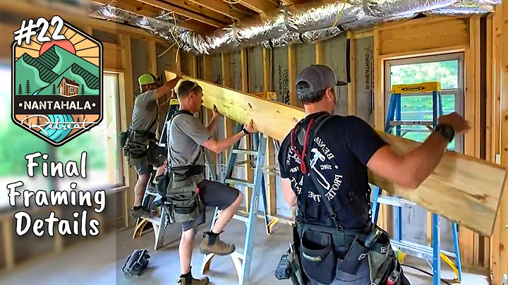 Building The Nantahala Retreat #22 | Final Framing Details