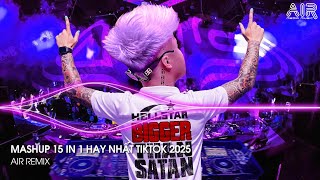 Mashup 15 in 1 - Nhạc Remix TikTok Triệu View Hay Nhất Hiện Nay ♫ Top 15 Nhạc TikTok Hay Nhất 2025