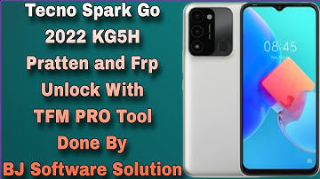 Tecno Spark Go 2022 (KG5H) Pratten and Frp Unlock With TFM PRO Tool Done By BJ Software Solution