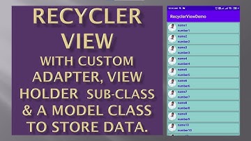 Recycler view || Recycler view with custom Adapter ,  View Holder and a Model class to store data.