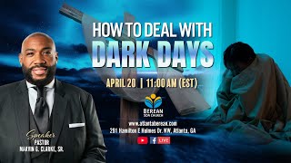 Sabbath Worship at Atlanta Berean | April 20, 2024 | Marvin G. Clarke | How to Deal with Dark Days