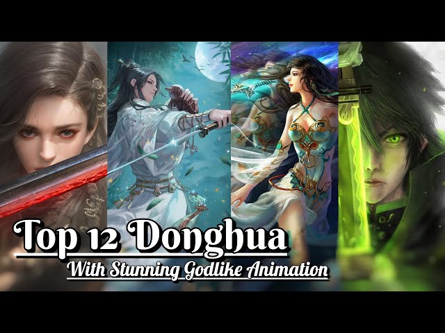 Top 12 Best Visually Stunning Donghua - 3D Anime/Donghua with Godlike/Best Animation/Graphics class=