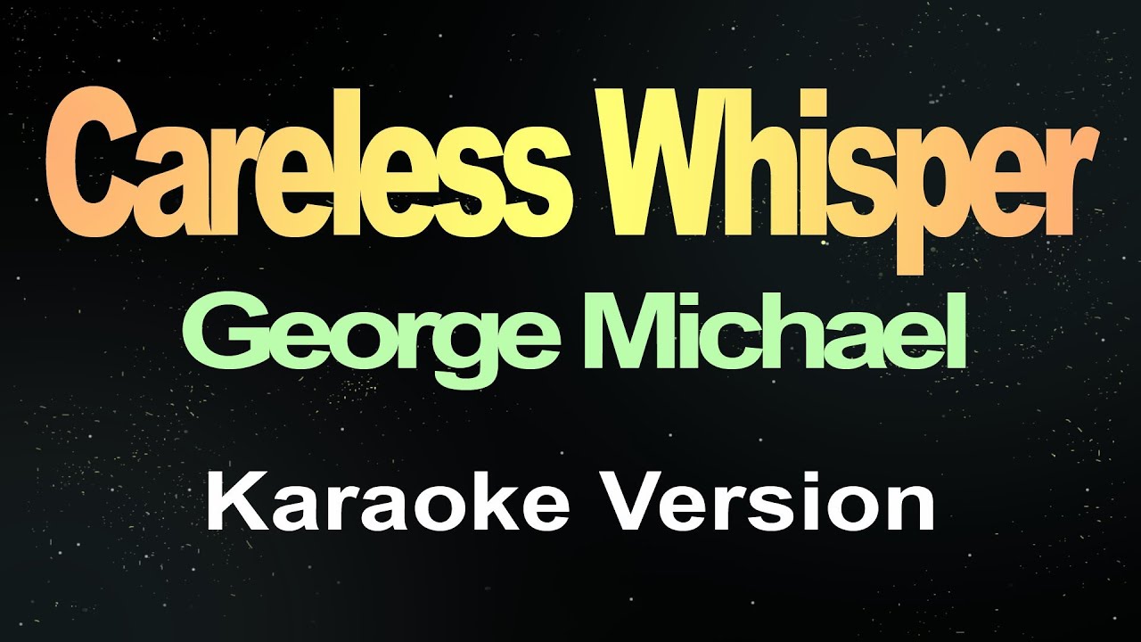 Careless Whisper - George Michael (Karaoke Version)