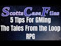 5 Tips For GMing the Tales From the Loop Roleplaying Game