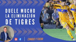 Duele mucho la eliminación de Tigres