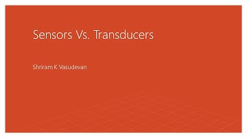 Sensors Vs. Transducers