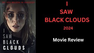 I SAW BLACK CLOUDS (2024) - Movie Review