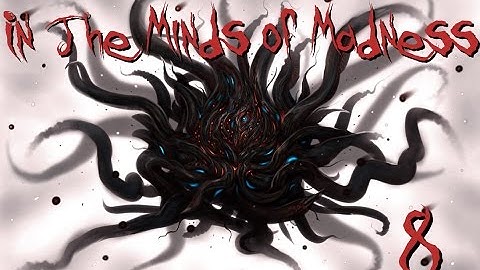 In The Minds of Madness #8: Why Video Games Get Lovecraft Wrong.