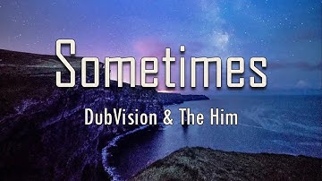 DubVision, The Him - Sometimes (Lyrics) | fantastic lyrics