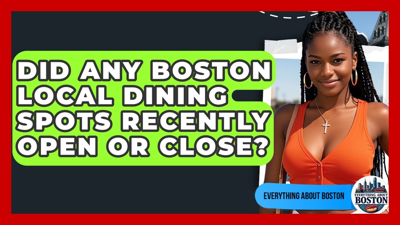 Did Any Boston Local Dining Spots Recently Open or Close? - Everything About Boston