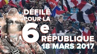 DÉFILÉ POUR LA 6E RÉPUBLIQUE LE 18 MARS 2017