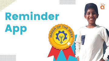 Reminder App by our Maker of the Week - Week 2, July