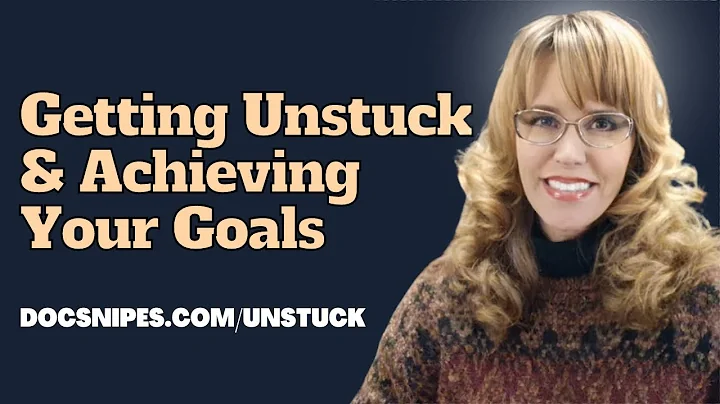 Getting Unstuck and Achieving Your Goals with the ...