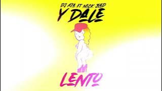 Dj Aza -Y Dale Lento ft  Nick Joed