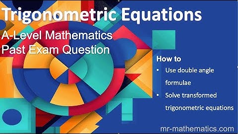 Solving Trigonometric Equations with Identities | A-Level Maths Tutorial | Mr Mathematics