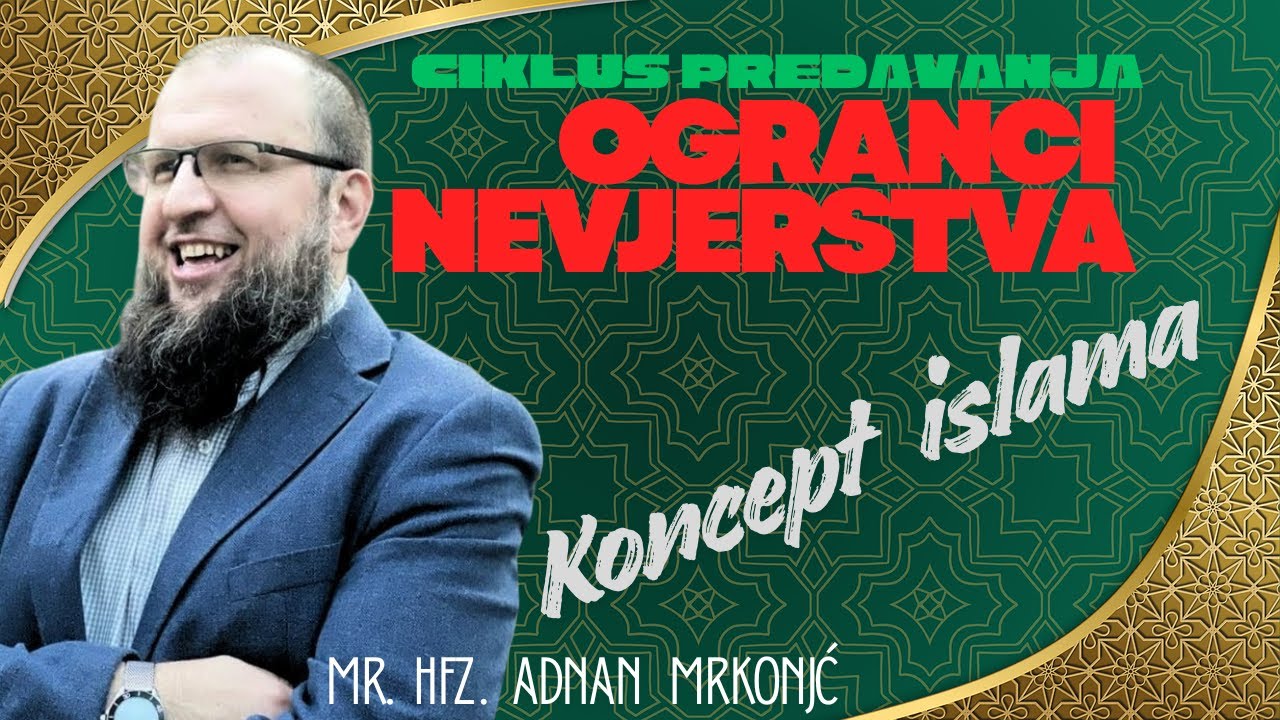 Tema: Koncept islama - hfz.mr. Adnan Mrkonjić