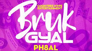 Ph8al - Bruk Gyal  (Raw)