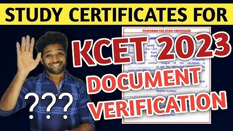 KCET 2023 - BE READY WITH STUDY CERTIFICATES FOR KCET DOCUMENT VERIFICATION 2023
