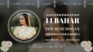 Bir Seni Özledim - Elif Buse Doğan (Metehan Ütebay Remix) 14 Bahar