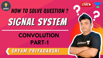 Convolution | Part-1 | Signal and System | Shyam Priyadarshi