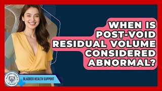 Celebrity When Is Post-void Residual Volume Considered Abnormal? - Bladder Health Support Profile