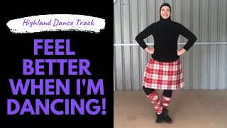 Feel Better When Im Dancing Highland Dance Warm Up