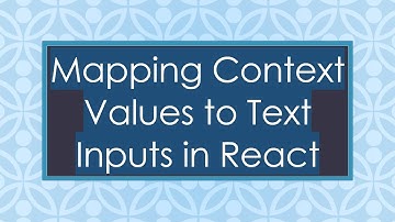 Mapping Context Values to Text Inputs in React