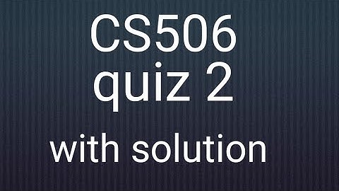 CS605 quiz 2
