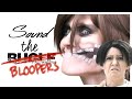 Sound the Bloopers & Behind the Scenes