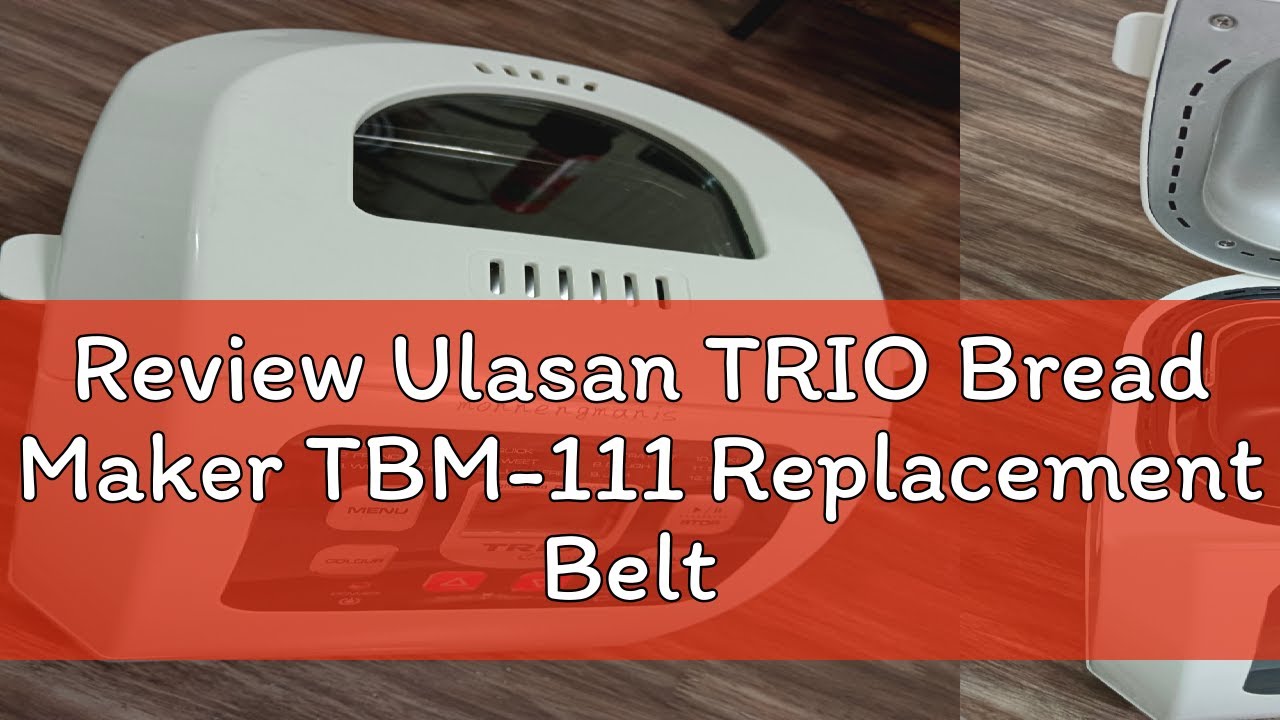 Review Ulasan TRIO Bread Maker TBM-111 Replacement Belt