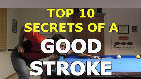10 Secrets of a GOOD STROKE in Pool