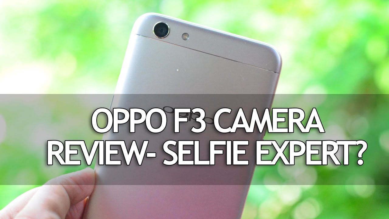Oppo F3 Camera Review- Selfie Expert?
