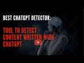 Best chatgpt detector 2023 detect content written with chat gtp