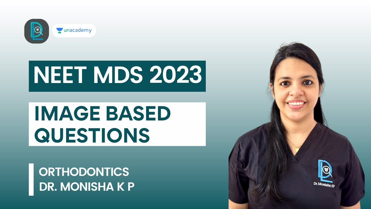 NEET MDS 2023 Orthodontics, Image Based Questions Dr. Monisha K P