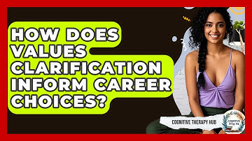 How Does Values Clarification Inform Career Choices? - Cognitive Therapy Hub