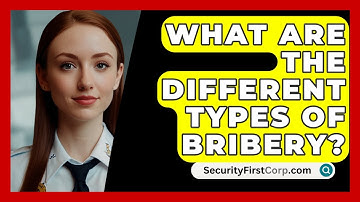 What Are The Different Types Of Bribery? - SecurityFirstCorp.com