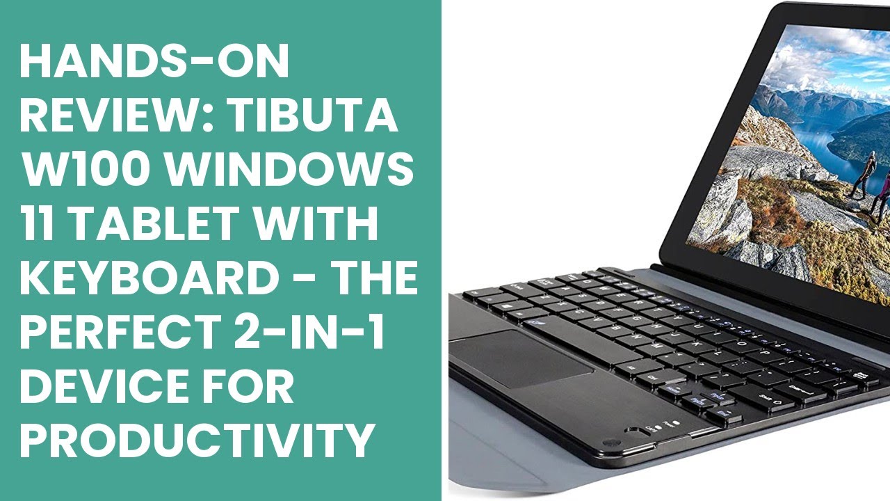 Hands-On Review: Tibuta W100 Windows 11 Tablet with Keyboard - The Perfect  2-In-1 Device for Product