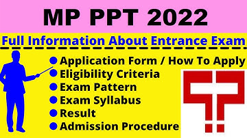 All About MP PPT 2022: Notification, Dates, Application, Eligibility, Pattern, Syllabus, Admit Card