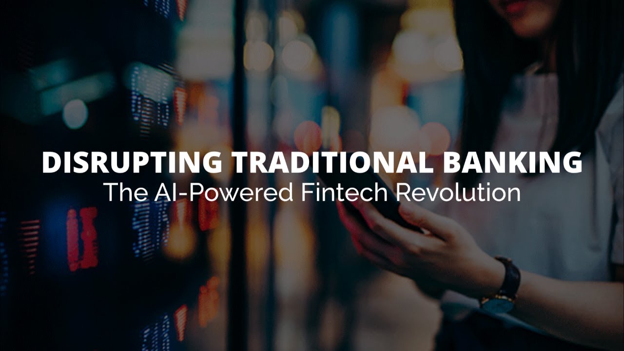 Disrupting Traditional Banking: The AI-Powered Fintech Revolution - YouTube