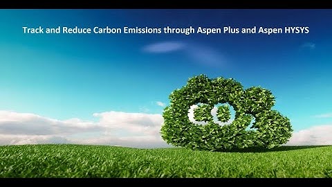 How To Track and Reduce Carbon Emissions Through Aspen Plus and Aspen HYSYS