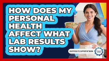 How Does My Personal Health Affect What Lab Results Show?