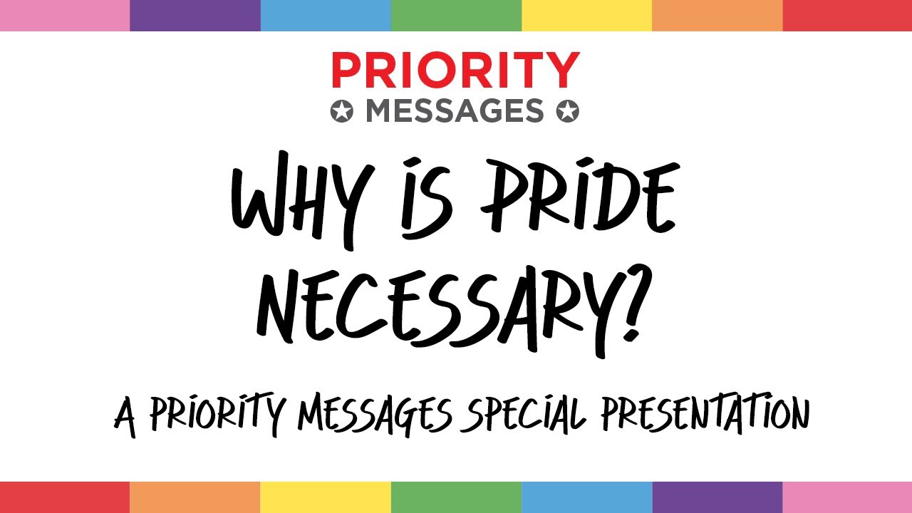 Why is Pride Necessary? A Priority Messages Special Presentation - YouTube