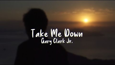 Thumbnail of Take Me Down - Gary Clark Jr. (Lyrics)